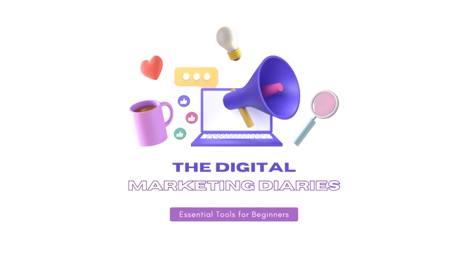 The Digital Marketing Diaries: Essential Tools for Beginners
